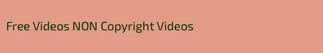 Free Videos NON Copyright Videos